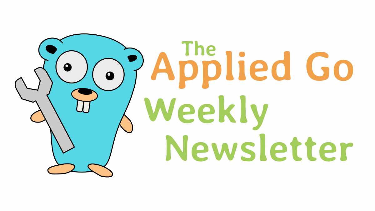 The Applied Go Weekly Newsletter